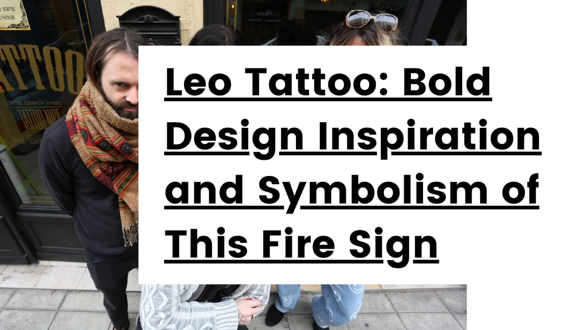 Titre - Leo Tattoo_ Bold Design Inspiration and the Symbolism of This Fire Sign