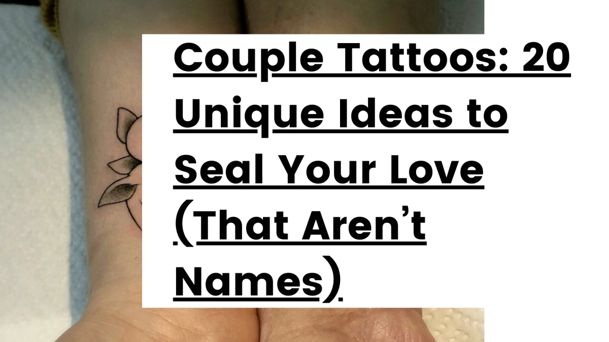 Couple Tattoos_ 20 Unique Ideas to Seal Your Love (That Aren’t Names)