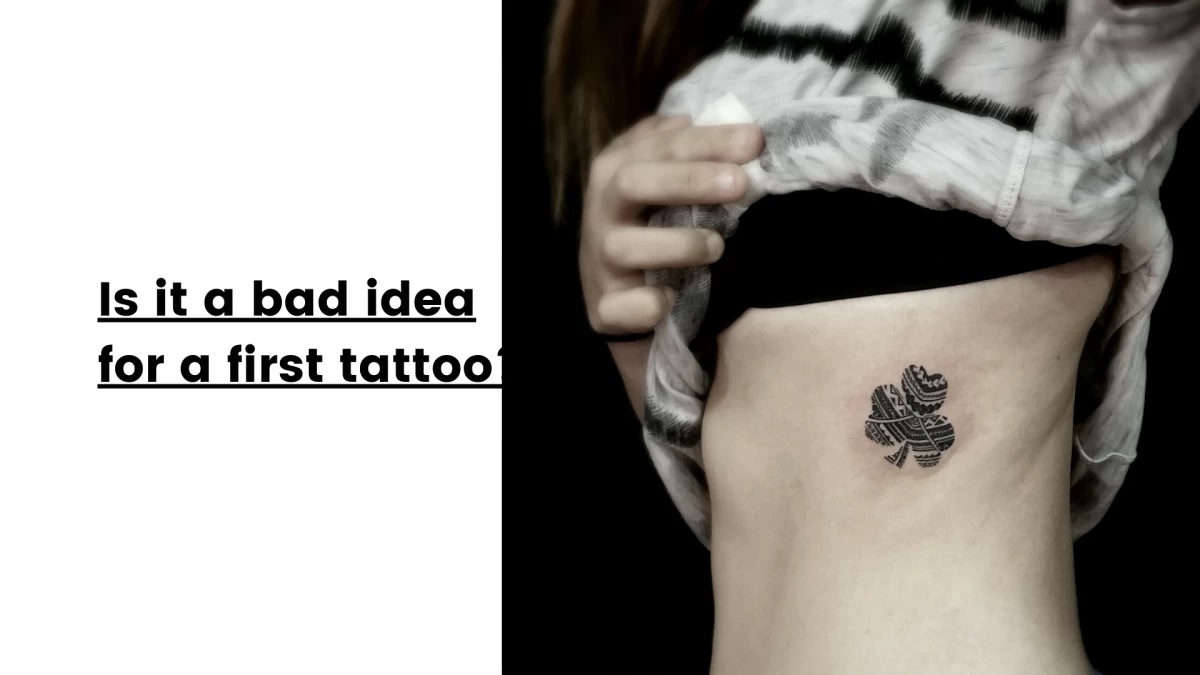 Is it a bad idea for a first tattoo