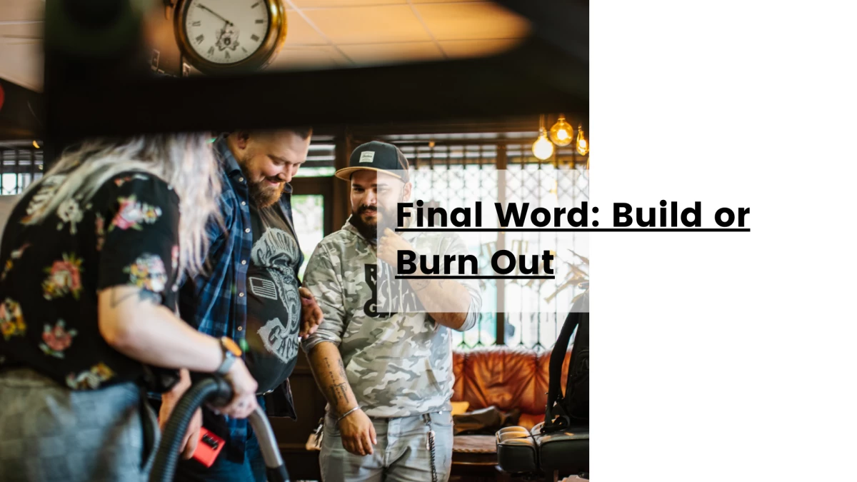 Final Word_ Build or Burn Out