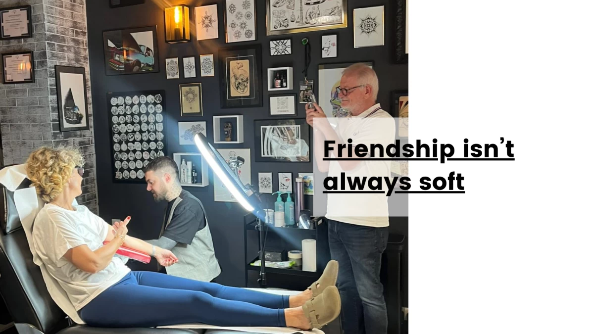 Friendship isn’t always soft