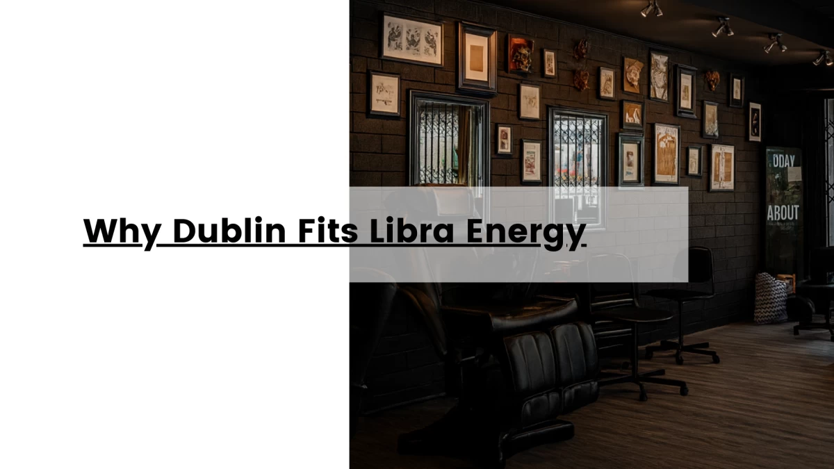 Why Dublin Fits Libra Energy