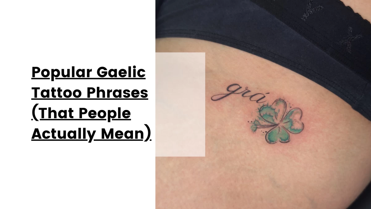 Popular Gaelic Tattoo Phrases (That People Actually Mean)