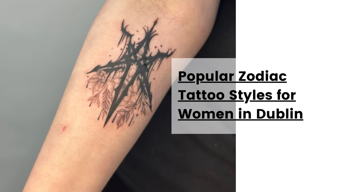 Popular Zodiac Tattoo Styles for Women in Dublin