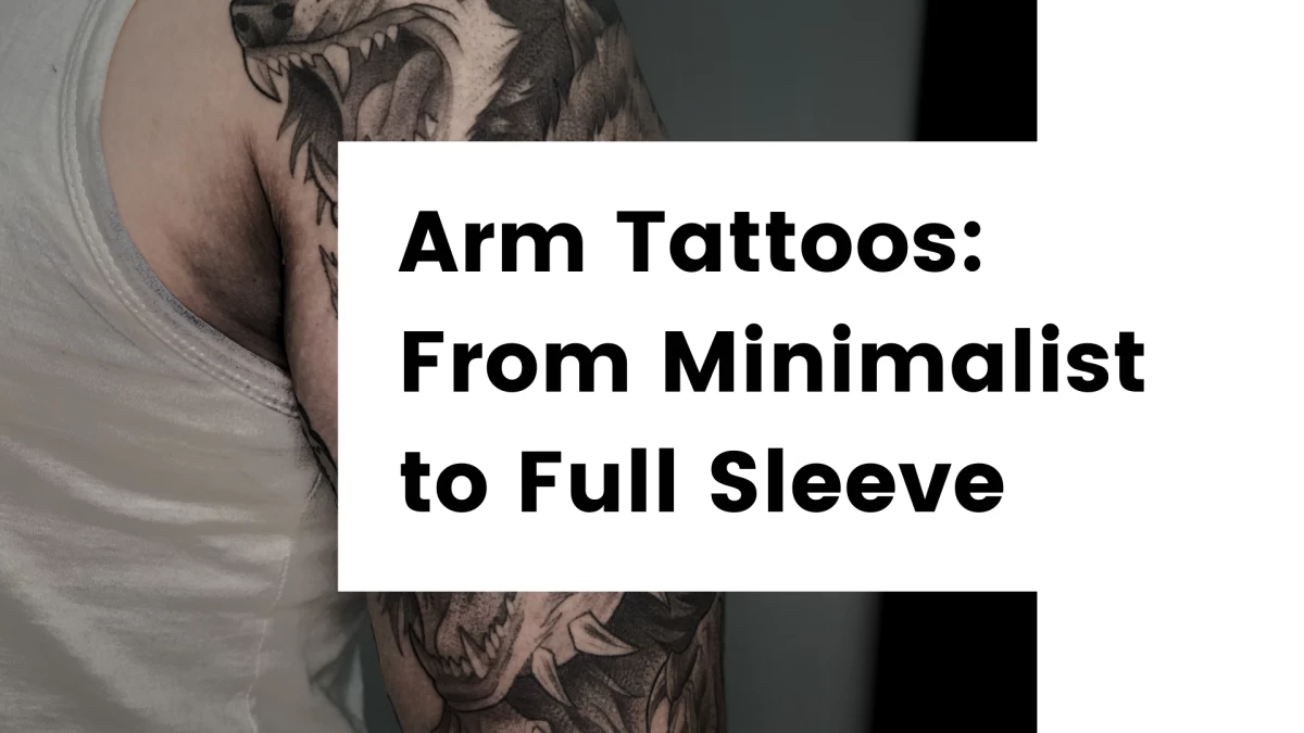Titre - Arm Tattoos_ From Minimalist to Full Sleeve — Which Style Suits You